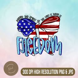 Where the spirit of the Lord is there is Freedom Png, Funny USA Flag Png, Digital File, PNG High Quality, Sublimation