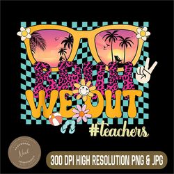 Leopard Bruh We Out Teachers 2024 Png, Cheetah Sunglasses Summer Png,Digital File, PNG High Quality, Sublimation