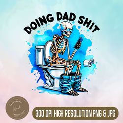 Doing Dad Shit Png, Skeleton Toilet Png, Skeleton Png, Toilet Png, Digital File, PNG High Quality, Sublimation