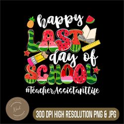 Happy Last Day Of School Png, Teacher Assistant Png, Funny Watermelon Png,Digital File, PNG High Quality, Sublimation
