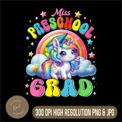 Kids Unicorn Rainbow Png, Miss Preschool Grad Png, Graduation Girls Png,Digital File, PNG High Quality, Sublimation