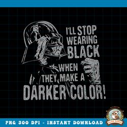 Star Wars Darth Vader Never Stop Wearing Black png, digital download, instant png, digital download, instant