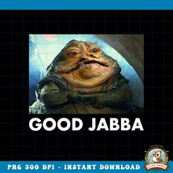 Star Wars Good Jabba The Hut Graphic png, digital download, instant png, digital download, instant