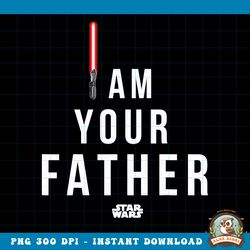 Star Wars I Am Your Father png, digital download, instant