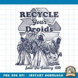Star Wars Jawas Recycle Your Droids Save The Galaxy Portrait png, digital download, instant