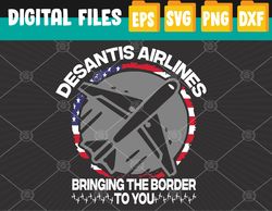 Desantis Airlines US Flag Bringing The Border to You Svg, Eps, Png, Dxf, Digital Download