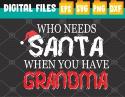Who Needs Santa When You Have...Svg, Eps, Png, Dxf, Digital Download