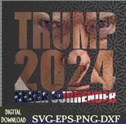 Trump 2024 Never Surrender Mugshot Svg, Eps, Png, Dxf, Digital Download