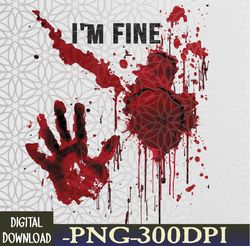 I'm Fine Bloody Blood Bloodstained Hand Splatter Halloween Svg, Eps, Png, Dxf, Digital Download