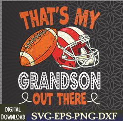That's My Grandson Out There Funny Football Grandma Svg, Eps, Png, Dxf, Digital Download