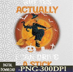 Why Yes Actually I Can Drive A Stick Funny Witch Halloween Svg, Eps, Png, Dxf, Digital Download
