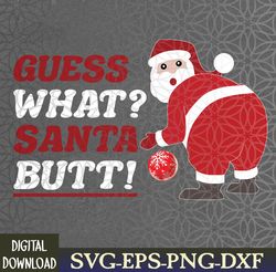 Guess What Santa Sarcastic Christmas Svg, Eps, Png, Dxf, Digital Download