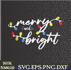 Funny Merry and Bright Christmas Lights Xmas Holiday Svg, Eps, Png, Dxf, Digital Download