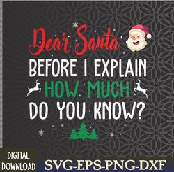 Funny Christmas Pajama Kids Adult Dear Santa I Can Explain Svg, Eps, Png, Dxf, Digital Download