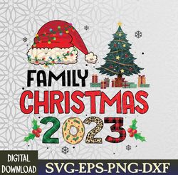 Family Christmas 2023 Matching Xmas Family Svg, Eps, Png, Dxf, Digital Download