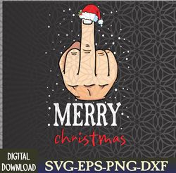 Merry Christmas Funny Middle Finger Adult Humor Svg, Eps, Png, Dxf, Digital Download