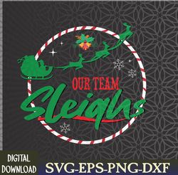 Our Team Sleighs Christmas Svg, Eps, Png, Dxf, Digital Download