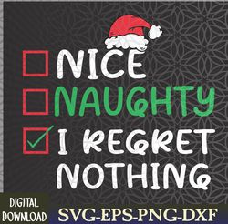 Nice Naughty I Regret Nothing Christmas List Santa Claus Svg, Eps, Png, Dxf, Digital Download