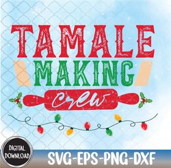 Christmas Tamale Making Crew Funny Svg, Eps, Png, Dxf, Digital Download