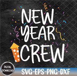 Family Matching New Years Crew New Year Celebration Party Svg, Eps, Png, Dxf, Digital Download