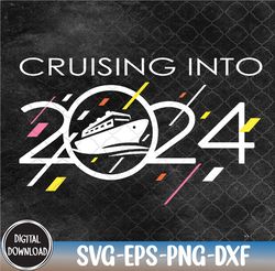 Cruising Into 2024, Family Cruising, Family Cruise 2024 Svg, Eps, Png, Dxf, Digital Download