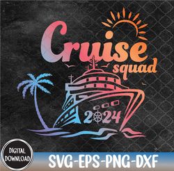 Cruise Squad My First Cruise 2024 Vacation Matching Family Svg, Eps, Png, Dxf, Digital Download