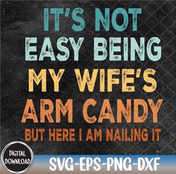funny mens husband humor jokes wife's arm candy svg, eps, png, dxf, digital download