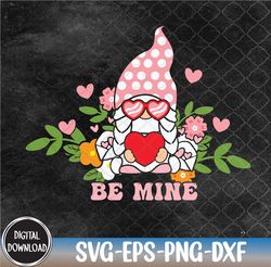 Be Mine Gnome Floral Valentine, Valentine svg,Happy Valentine,Heart svg, Svg, png,eps,dxf,Digital Download