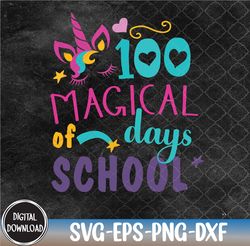 100th Day of School U-nicorn 100 Magical Days, 100th Day of School svg, Magical Days svg,  Svg, Eps, Png, Dxf