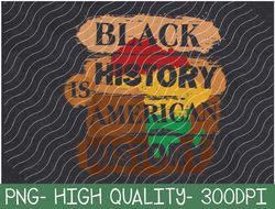 Black History Is American History Melanin African American PNG Digital Download