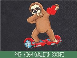 Dabbing Sloth Riding hoverboard Kids Skater Valentines Day PNG Digital Download