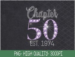 Chapter 50 PNG, EST 1974 50th Birthday Tee Gifts for Womens Queen, Sublimation Design