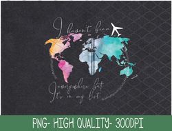 I Haven't Been Everywhere But It's On My List Map Airplane PNG, Sublimation Design