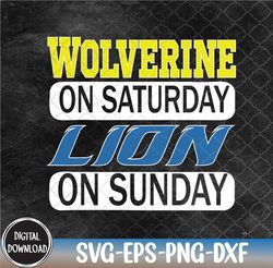 Wolverine On Saturday Lion On Sunday Detroit City Lover, Wolverine On Saturday svg, Lion On Sunday svg, Svg, Eps, Png, D