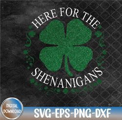Here For The Shenanigans St Patricks Day Svg, Eps, Png, Dxf