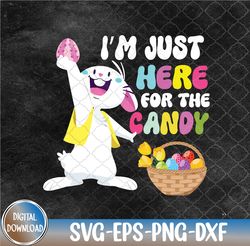 Funny Easter Bunny I'm Just Here For Easter Candy Groovy Svg, Eps, Png, Dxf