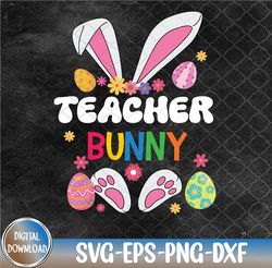 Cute Teacher Bunny Ears & Paws Easter Eggs Easter Day Girl Svg, Eps, Png, Dxf