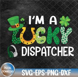 Lucky Dispatcher St. Patrick's Day Clovers Costume Job Team Svg, Eps, Png, Dxf