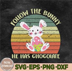 Follow The Bunny He Has Chocolate Happy Easter Day Svg, Eps, Png, Dxf