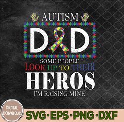 Autism Dad Some People Look Up To Their Heroes Autism svg, Dad svg, Look Up To svg, Their Heroes svg, Svg, Eps, Png, Dxf