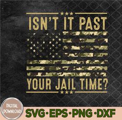 Isn't It Past Your Jail Time American Flag Vintage Svg, Png, Digital Download