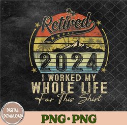Retired 2024 Png, Retirement Png, Sublimation Design