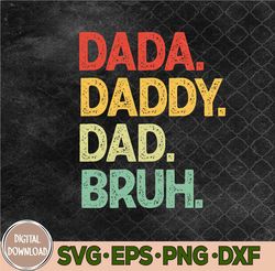 Dada Daddy Dad Bruh Gifts Men Funny Fathers Day Dad Vintage Svg, Png, Digital Download