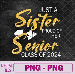 Sister Senior 2024 Proud Sister Of A Class Of 2024 Graduate Png, Sublimation Design