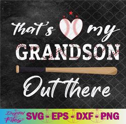 that's my grandson out there baseball mother's day svg, png, digital download