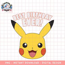 Pokemon  Birthday Pikachu Big Face Best Birthday Ever! png, digital download, instant