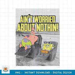 Spongebob SquarePants _ Patrick Ain_t Worried png, digital download