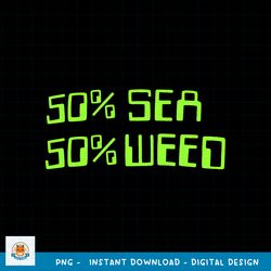 SpongeBob SquarePants 50 Sea 50 Weed png, digital download