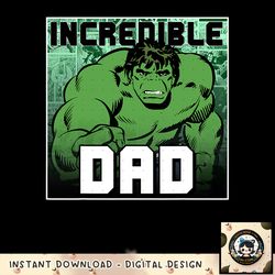 Marvel Hulk Father_s Day Incredible Dad Graphic C1 png, digital download, instant