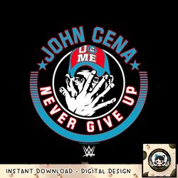 WWE John Cena Never Give Up Quote png, digital download, instant